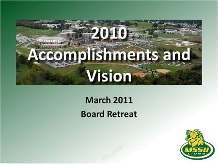 2010 Accomplishments and Vision March 2011 Board Retreat.
