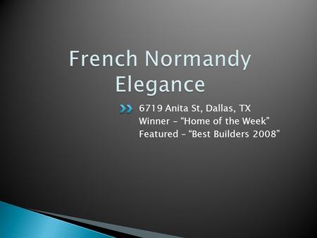 6719 Anita St, Dallas, TX Winner – “Home of the Week” Featured – “Best Builders 2008”