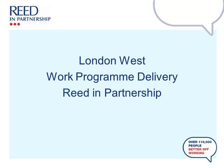 London West Work Programme Delivery Reed in Partnership.