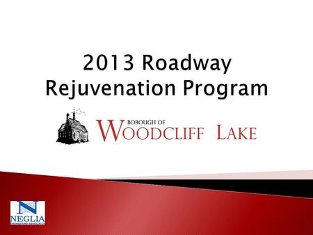  Pascack Valley Cooperative Road Improvement Program ◦ 2008 - $ 350,000 ◦ 2009 - $ 325,000 ◦ 2010 - $ 130,000 ◦ 2011 - $ 768,000 ◦ 2012 - $ 510,000 