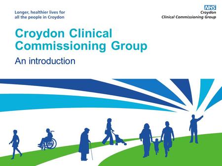 Croydon Clinical Commissioning Group An introduction.