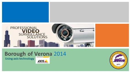 Borough of Verona 2014 Using axis technology. Two Types of Day and Night Vision Technologies Wide dynamic range (WDR) describes an attribute of an imaging.