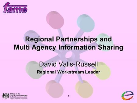 1 Regional Partnerships and Multi Agency Information Sharing David Valls-Russell Regional Workstream Leader.