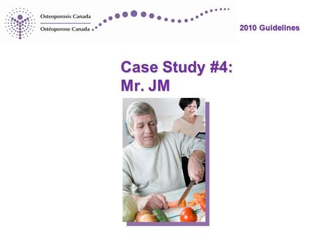2010 Guidelines Case Study #4: Mr. JM 2010 Guidelines.