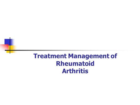 Treatment Management of Rheumatoid Arthritis. Findings and In Depth Analysis.