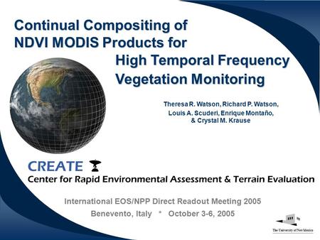 The University of New Mexico Continual Compositing of NDVI MODIS Products for Theresa R. Watson, Richard P. Watson, Louis A. Scuderi, Enrique Montaño,