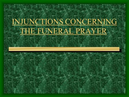 INJUNCTIONS CONCERNING THE FUNERAL PRAYER. FARD KIFAAYAH (A Communal Duty) The performance if salaatul-janaazah (the funeral prayer) is considered fard.