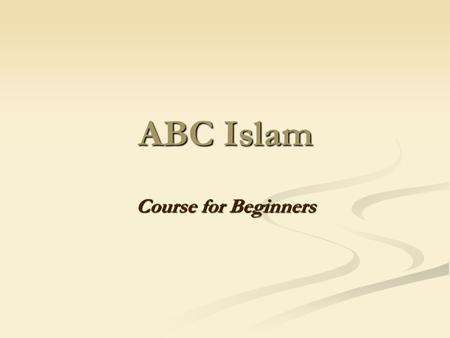ABC Islam Course for Beginners. CHAPTER 1 Muslim Faith.