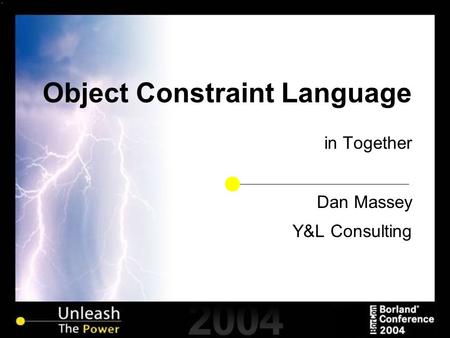 Object Constraint Language in Together Dan Massey Y&L Consulting.