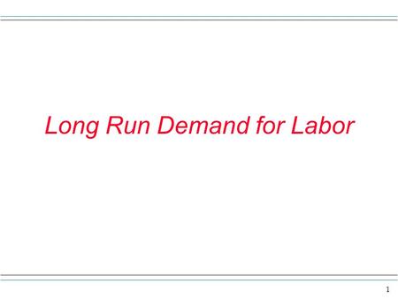 Long Run Demand for Labor