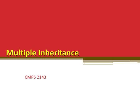 Multiple Inheritance CMPS 2143. Inheritance Heart of concept of inheritance is the is-a relationship But in the real world, objects classified in multiple,
