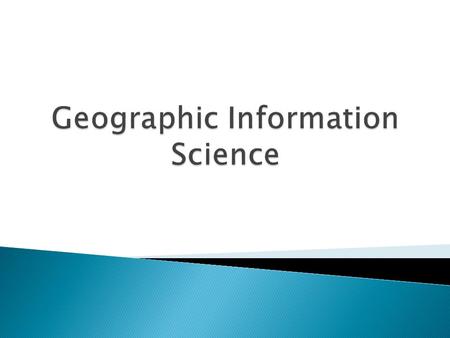  GIS answers the question: Where  GIS helps to design and manage our resources and help improve our world.  Our world faces challenges: natural disasters,