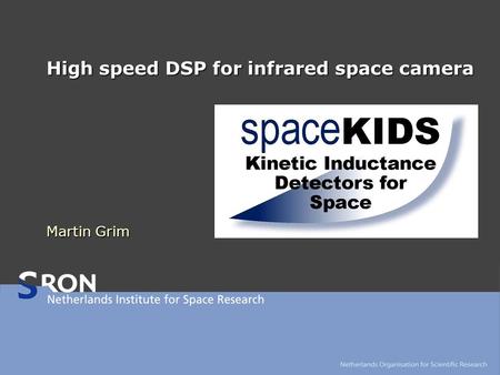High speed DSP for infrared space camera Martin Grim.