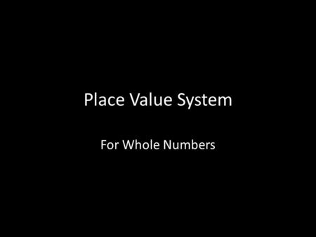 Place Value System For Whole Numbers. This is how the place value structure for whole numbers works: Millions HTOHTOHTO 582107639 ThousandsOnes Note that.