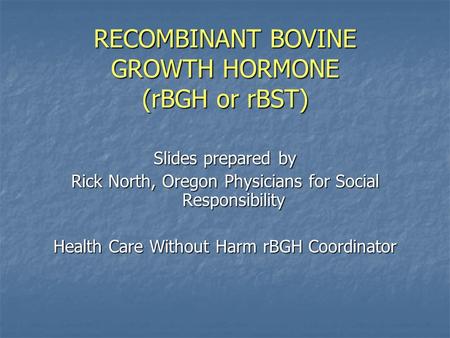 RECOMBINANT BOVINE GROWTH HORMONE (rBGH or rBST)