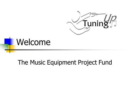 Welcome The Music Equipment Project Fund. Investing in Midland’s Musical Future The Midland Public Schools Music Equipment Project Fund.
