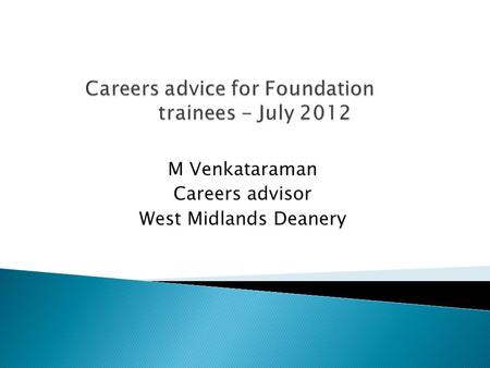 M Venkataraman Careers advisor West Midlands Deanery.