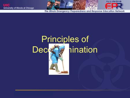 Principles of Decontamination. Objectives Define contamination and decontamination Differentiate between the concepts of exposure and contamination Identify.
