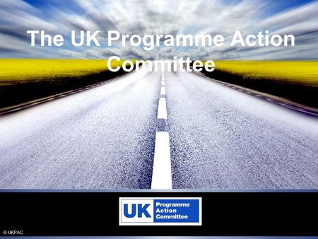  UKPAC The UK Programme Action Committee. UKPAC? Never heard of it!  UKPAC The Roadshow came about because we began to realise that certain of the UK.