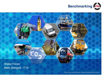 Benchmarking Waste Forum Mark Shergold - FTA. Waste Benchmarking for January – June 2010 12 Companies participated Number of ‘O’ License vehicles in sample.