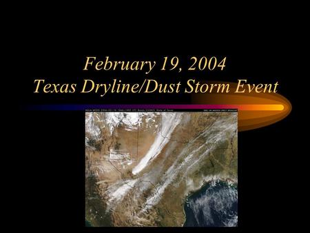 February 19, 2004 Texas Dryline/Dust Storm Event.