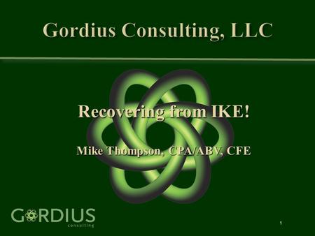 1 Recovering from IKE! Mike Thompson, CPA/ABV, CFE.