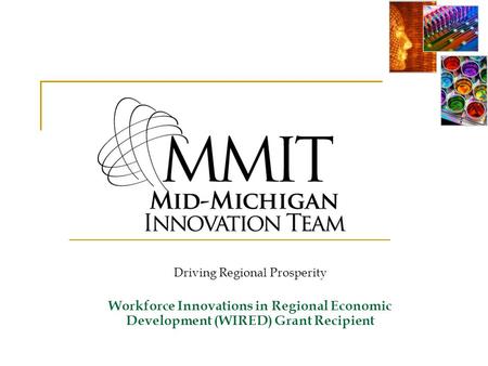Driving Regional Prosperity Workforce Innovations in Regional Economic Development (WIRED) Grant Recipient.