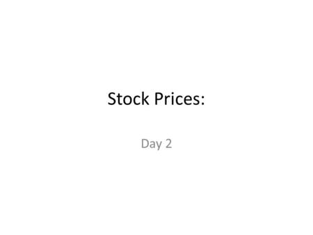 Stock Prices: Day 2. Company NameAction by CompanyNew Price per Share Kroger Purchases a West Coast food chain $12 Radio Corporation New model released.