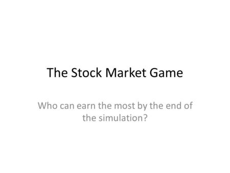 Who can earn the most by the end of the simulation?