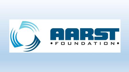 AARST Foundation Founded November 2012 Received IRS 501 c 3 in May 2013 Contributions to the AARST Foundation are tax deductible.