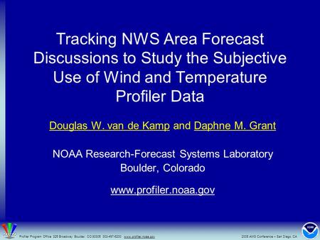 Tracking NWS Area Forecast Discussions to Study the Subjective Use of Wind and Temperature Profiler Data Douglas W. van de Kamp and Daphne M. Grant NOAA.