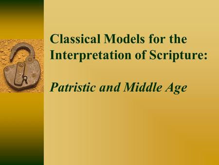 Classical Models for the Interpretation of Scripture: Patristic and Middle Age.