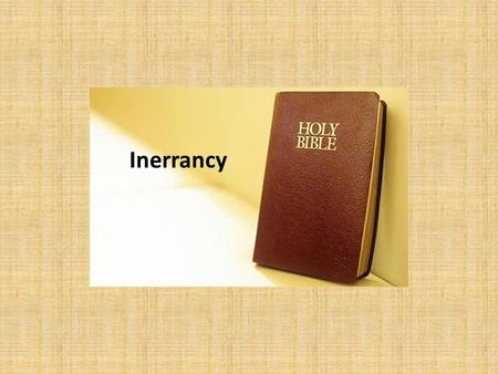 Inerrancy. Inerrancy: We believe the Bible, as originally written, is without any falsehood or error in what it affirms when properly interpreted.