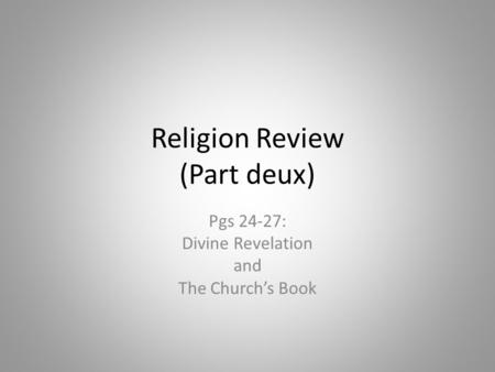 Religion Review (Part deux) Pgs 24-27: Divine Revelation and The Church’s Book.