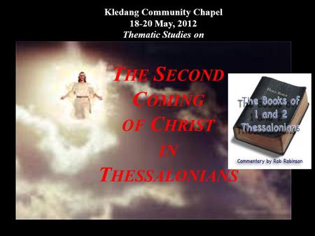 Kledang Community Chapel 18-20 May, 2012 Thematic Studies on Fri. 18 May8.00p.m. – 10.00p.m. I. Basic Rules in Interpreting Scripture & Prophecy Sat. 19.