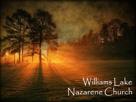 Williams Lake Nazarene Church. Autopsy of a Dead Faith James 2:14-26.