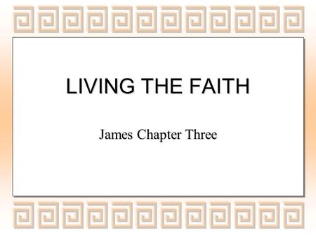 LIVING THE FAITH James Chapter Three. If as harp notes what the sound for if utter intelligible what will air even the do how is bugle who battle with.