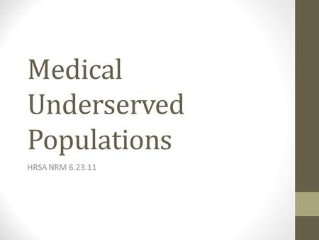 Medical Underserved Populations HRSA NRM 6.23.11.