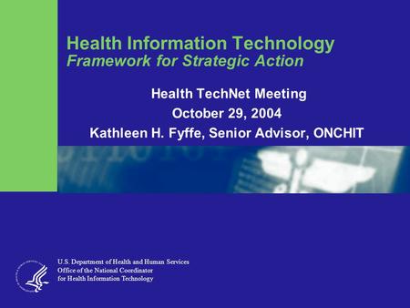 Health Information Technology Framework for Strategic Action U.S. Department of Health and Human Services Office of the National Coordinator for Health.