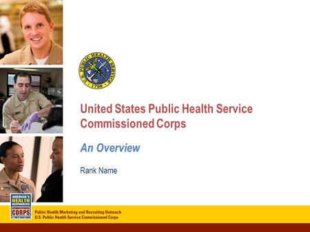 Click to edit Master title style Click to edit Master subtitle style 4/21/20151 United States Public Health Service Commissioned Corps An Overview Rank.