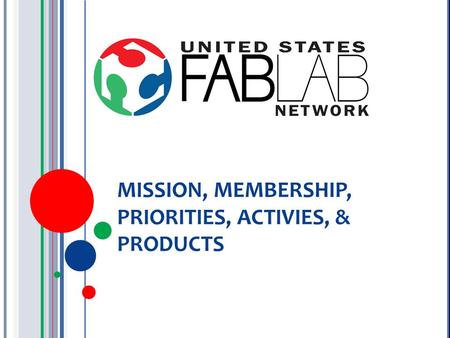 MISSION, MEMBERSHIP, PRIORITIES, ACTIVIES, & PRODUCTS.