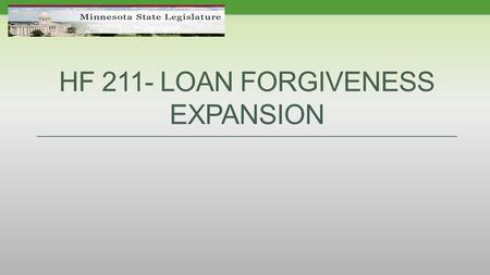 HF 211- LOAN FORGIVENESS EXPANSION. WORKFORCE COMMISSION FINDINGS: Rural areas in Minnesota face a variety of challenges to attract and retain health.