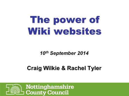 The power of Wiki websites 10 th September 2014 Craig Wilkie & Rachel Tyler.
