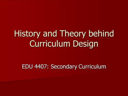 History and Theory behind Curriculum Design