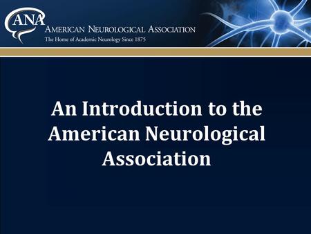 An Introduction to the American Neurological Association.