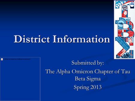 District Information Submitted by: The Alpha Omicron Chapter of Tau Beta Sigma Spring 2013.