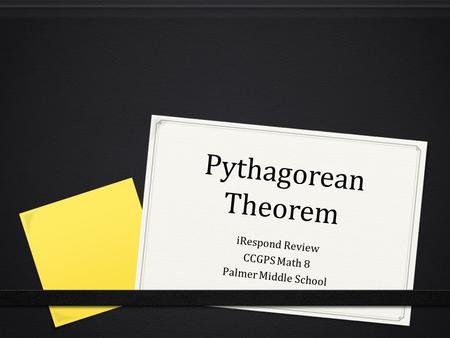 Pythagorean Theorem iRespond Review CCGPS Math 8 Palmer Middle School.