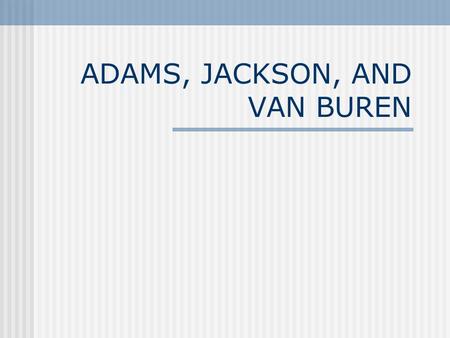 ADAMS, JACKSON, AND VAN BUREN. THE ELECTION OF 1824.