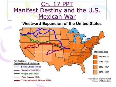Ch. 17 PPT Manifest Destiny and the U.S. Mexican War.