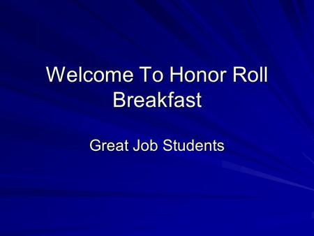 Welcome To Honor Roll Breakfast
